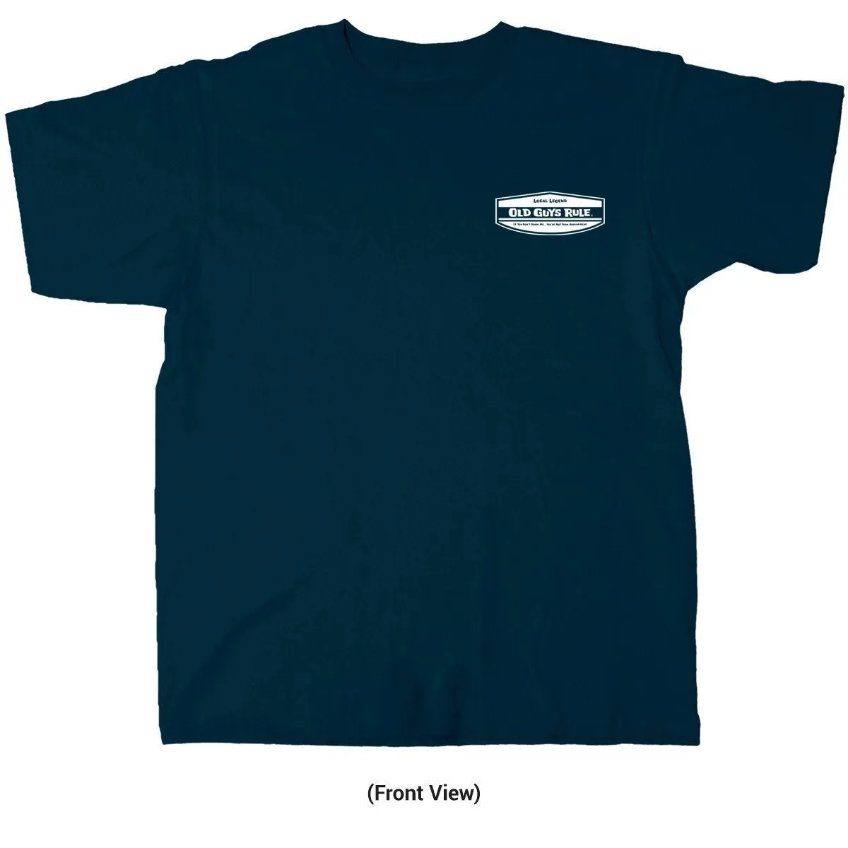 Old Guys Rule T-Shirt Local Legend If You Don't Know Me You're Not From Around Here